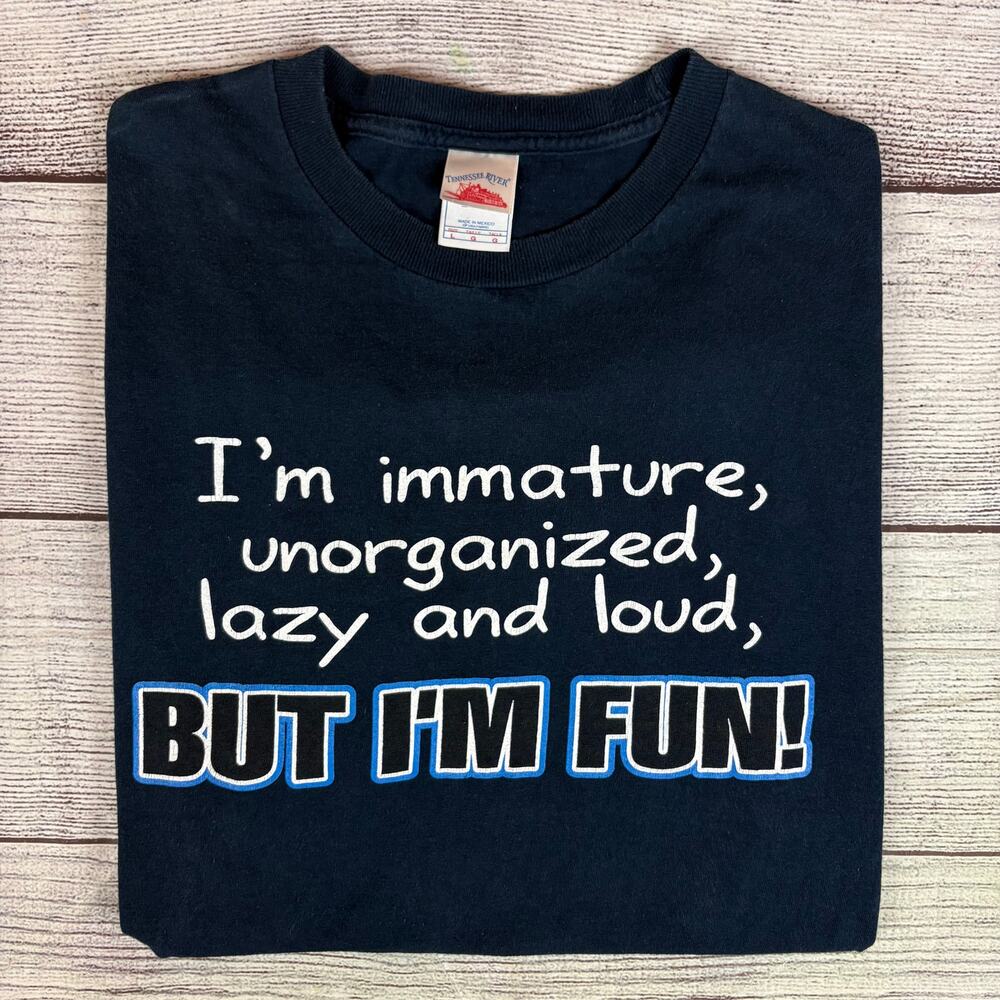 Y2k I'm Immature, Unorganized, Lazy, Loud, And Fun T-shirt
